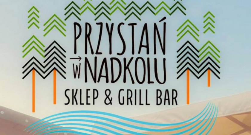 Otwarcie Grill Baru Przystań w Nadkolu planowane jest już na 24 czerwca.