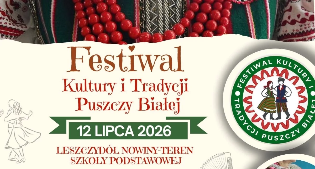 Festiwal Kultury i Tradycji Puszczy Białej już 12 lipca. Leszczydół-Nowiny zaprasza na wielkie święto regionu