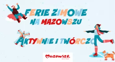 Jakie ferie na Mazowszu? Oto kilka propozycji 