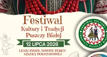 Festiwal Kultury i Tradycji Puszczy Białej już 12 lipca. Leszczydół-Nowiny zaprasza na wielkie święto regionu